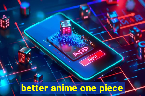 better anime one piece